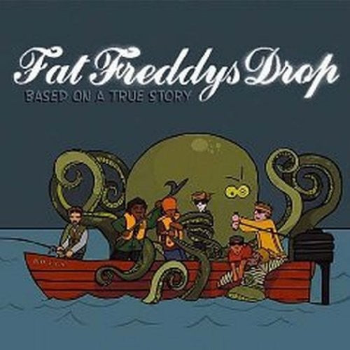 Fat Freddys Drop - Based on a True Story