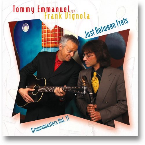 Tommy Emmanuel Frank Vignola - Just Between Frets: Groove Masters, Vol. 11