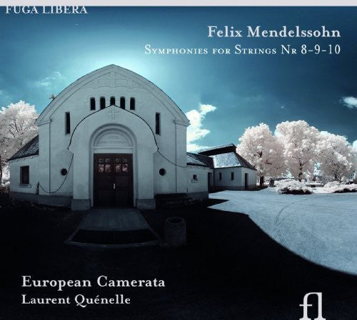 Mendelssohn/ European Camerata/ Quenelle - Symphonies for String 8-10