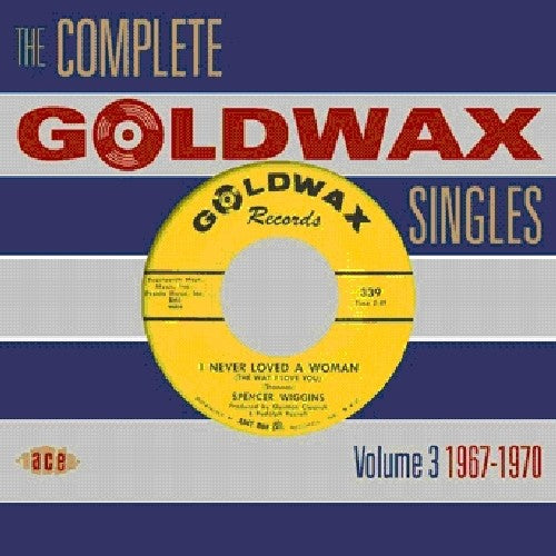 Complete Goldwax Singles 3: 1967-1970/ Various - Complete Goldwax Singles 3: 1967-1970 / Various