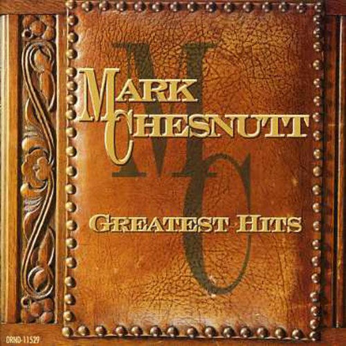 Mark Chesnutt - Greatest Hits
