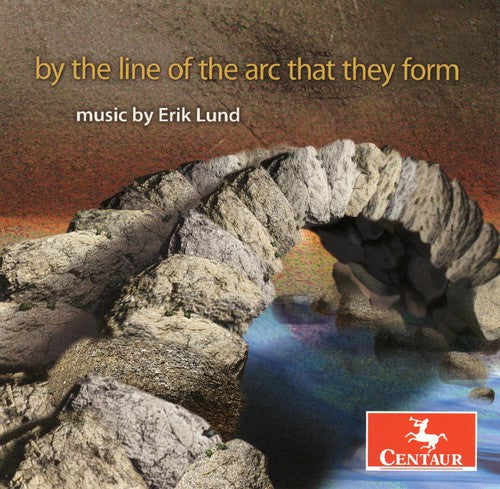 By the Line of Arc That They Form Erik Lund/ Var - By the Line of Arc That They Form Erik Lund / Various