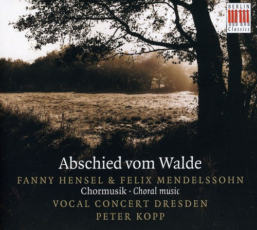 Mendelssohn/ Hensel/ Vocal Cto Dresden/ Kopp - Abschied Vom Walde