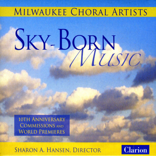 Milwaukee Choral Artists/ Kartman/ Peterson - Sky-Born Music