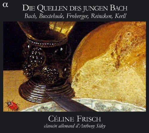 Frisch/ Reincken/ J.S. Bach / Buxtehude - Close to the Origins of the Young Bach