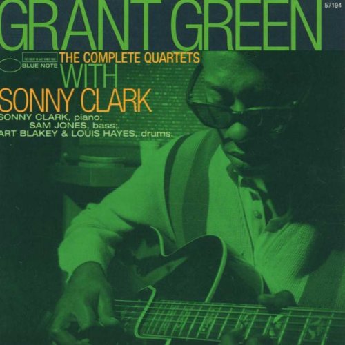 Grant Green - Complete Quartets with Sonny Clark (+ 3 Tracks)