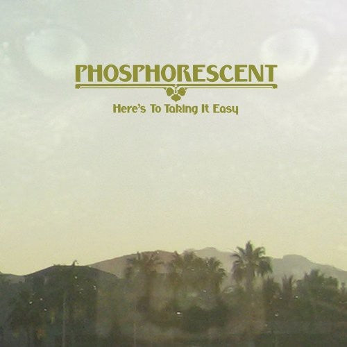 Phosphorescent - Here's to Taking It Easy