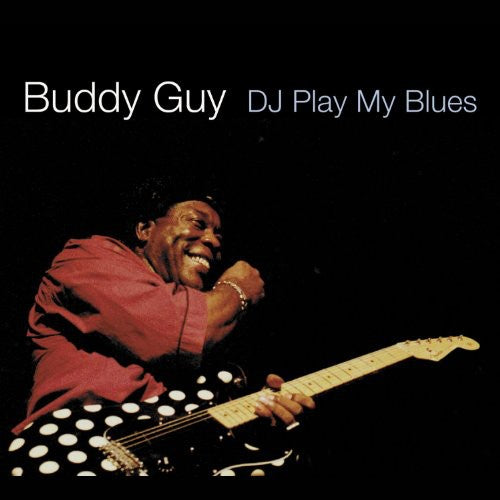 Buddy Guy - DJ Play My Blues