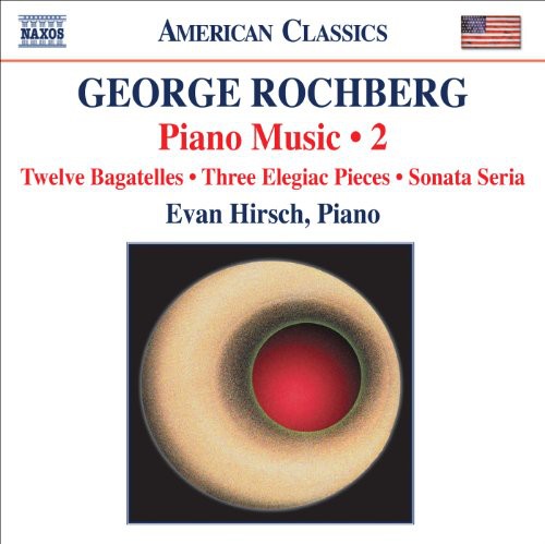 Rochberg/ Hirsch - Piano Music 2 / 12 Bagatelles / 3 Elegiac