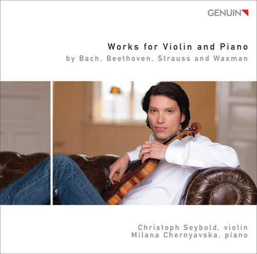 Beethoven/ Bach/ Strauss/ Seybold/ Chernyavska - Works for Violin & Piano