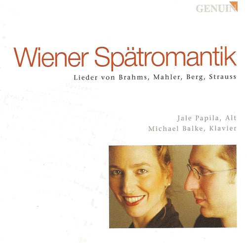 Brahms/ Mahler/ Berg/ Strauss/ Papila/ Balke - Wienere Spatromantik