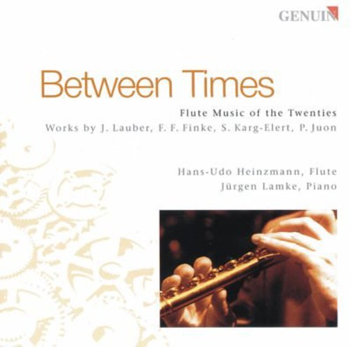 Lauber/ Finke/ Karg-Elert/ Hans-Udo Heinzmann - Between Times: Flute Music of the Twenties