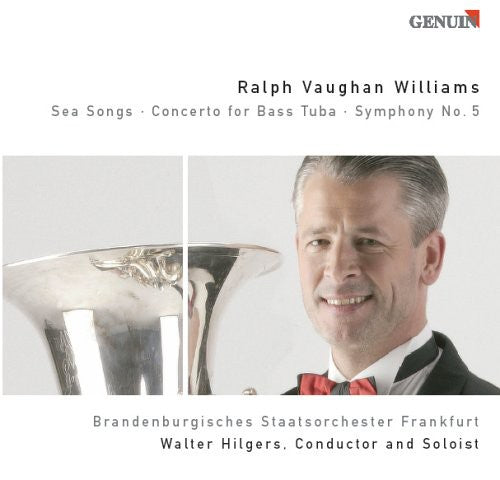 Vaughan Williams/ Hilgers/ Luig - Sea Songs / Concerto for Bass Tuba / Symphony 5