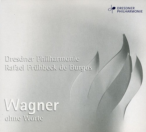 Wagner/ Burgos/ Dresden Philharmonic - Without the Words
