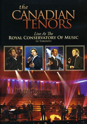 Canadian Tenors: Live at Royal Conservatory of Music Toronto