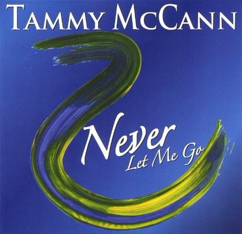 Tammy McCann - Never Let Me Go