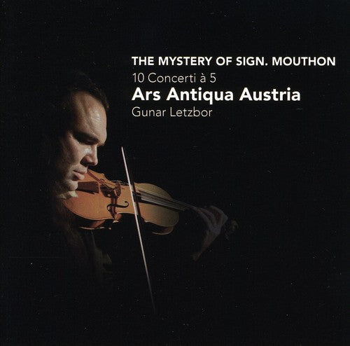 Ars Antiqua Austria - Mystery of Sign. Mouthon: 10 Concerti a 5