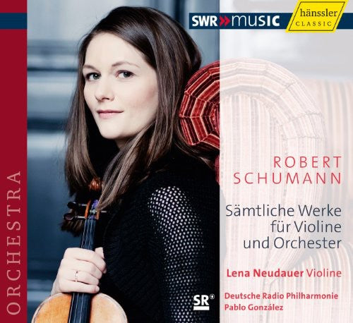 Schumann/ Neudauer/ Gonzalez - Complete Works for Violin & Orchestra