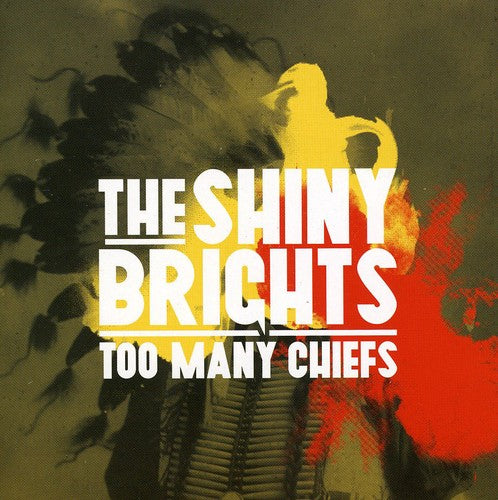 The Shiny Brights - Too Many Chiefs