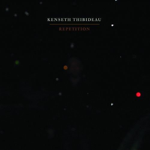 Kenseth Thibideau - Repetition