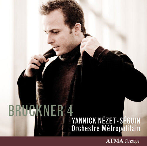 Bruckner/ Orchestre Metropolitain/ Nezet-Seguin - Symphony No 4