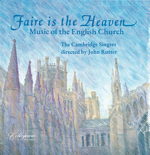 Cambridge Singers - Faire Is the Heaven (Music of English Church)