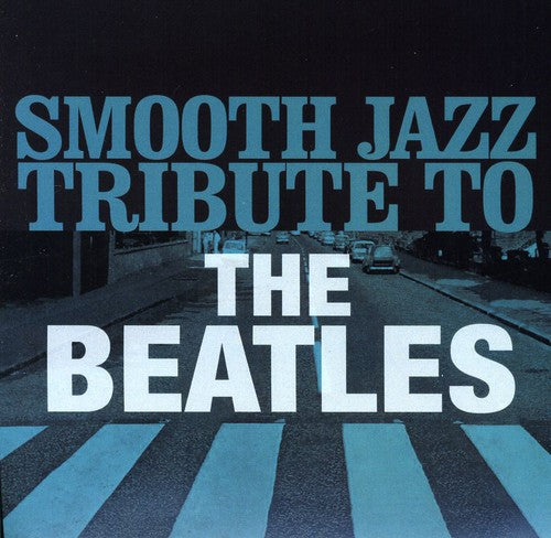 Smooth Jazz All Stars - Smooth Jazz Tribute to The Beatles