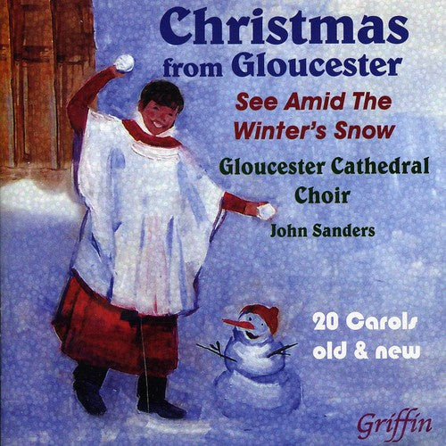 Sanders/ Glouscester Cathedral Choir/ Mark Lee - Christmas from Gloucester: See Amid the Winter's