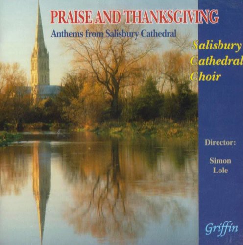 Salisbury Cathedral Choir/ Lole - Praise & Thanksgiving: Anthems from Salisbury Cathedral Choir