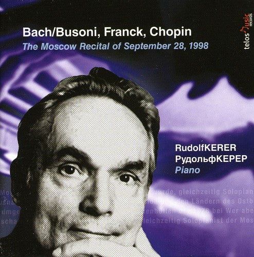 Bach/ Busoni/ Frank/ Kerer/ Kepep - Moscow Recital of September 28 1998