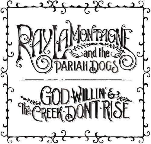Ray Lamontagne & Pariah Dogs - God Willin' and The Creek Don't Rise