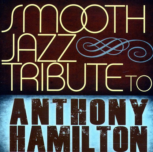 The Smooth Jazz All Stars - Smooth Jazz Tribute to Anthony Hamilton