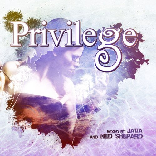 Privilege Ibiza Mixed by Java & Ned Shepard - Privilege Ibiza Mixed By Java & Ned Shepard