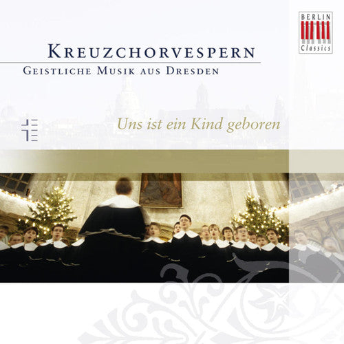 Dresden Kreuzchor - Unto Us a Child Is Born