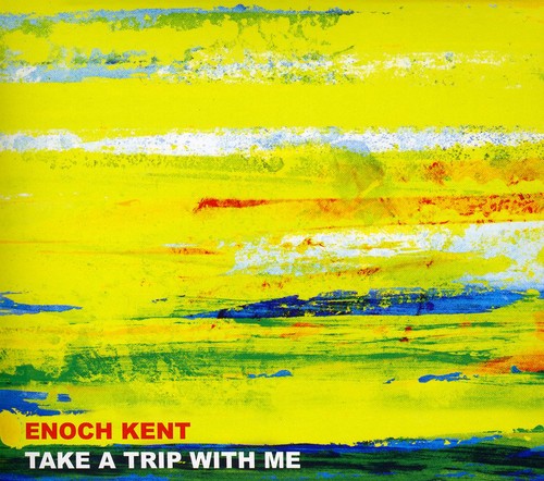 Enoch Kent - Take a Trip with Me