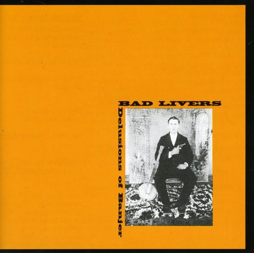 Bad Livers - Delusions of Banjer