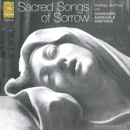 Rodrigo Del Pozo/ Charivari Agreeable Simfonie - Sacred Songs of Sorrow