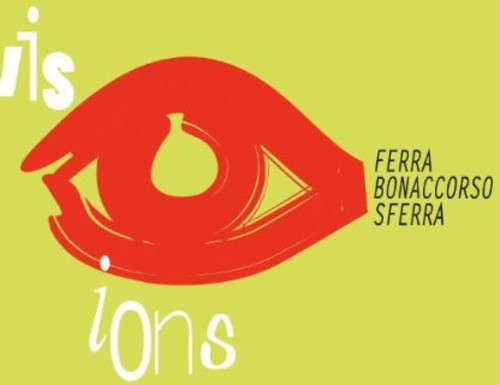Ferra/ Bonaccorso/ Sferra - Visions
