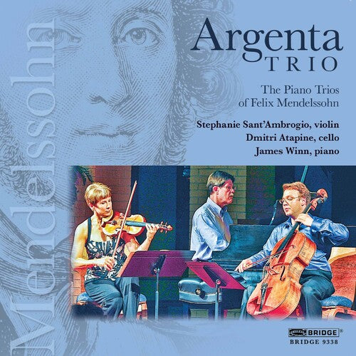 Mendelssohn/ Argenta Trio - Piano Trios of Felix Mendelssohn
