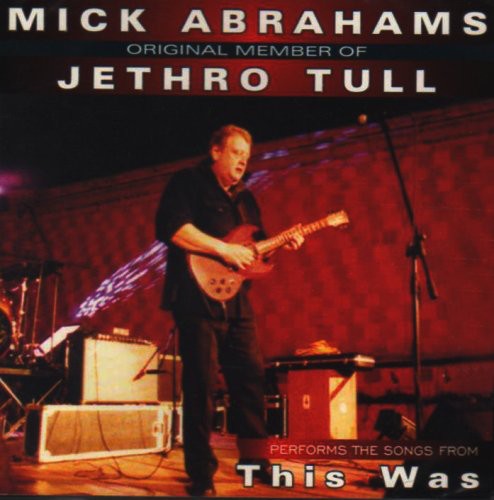 Mick Abrahams - Mick Abrahams Original Memeber Of Jethro Tull performs songs from This Was