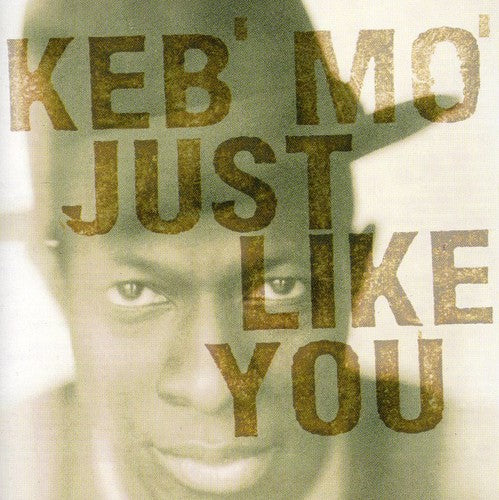 Keb Mo - Just Like You