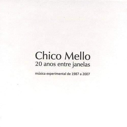 Chico Mello - 20 Anos Entre Janelas Box