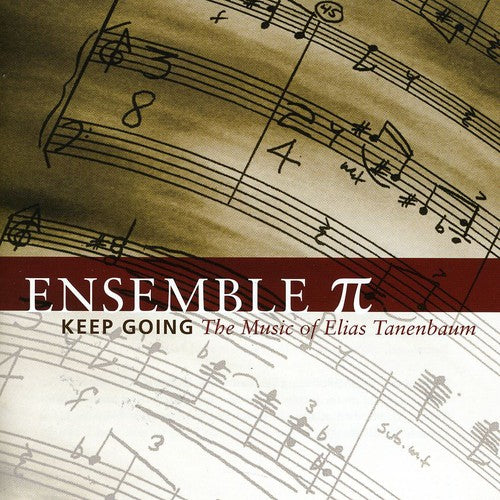 Tanenbaum/ Ensemble Pi - Keep Going: The Music of Elias Tanenbaum