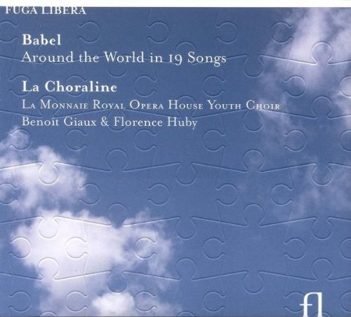 Babel/ La Choraline/ La Monnaie/ Giaux/ Huby - Giaux, Baudoin & Choraline : Babel