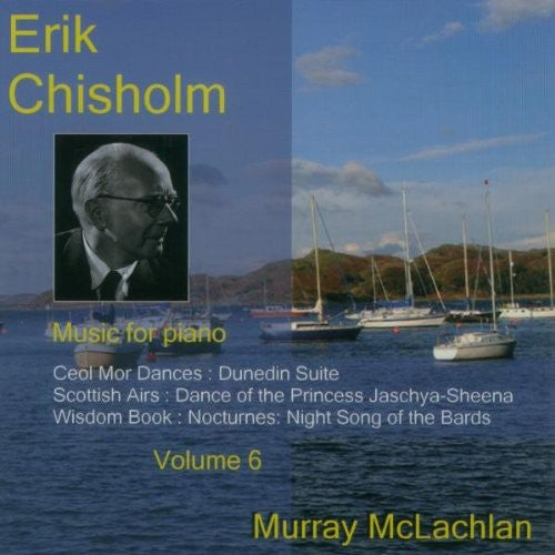 Murray McLachlan / Chisholm - Music for Piano 6