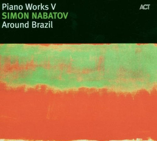 Simon Nabatov - Vol. 5-Piano Works: Around Brazil