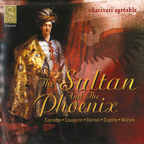 Coperin/ Corrette/ Charivari Agreable - Sultan & the Phoenix