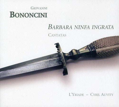 Bononcini/ Auvity/ Goris/ Joglar/ Sauveur - Barbara Ninfa Ingrata: Cantatas for Tenor & Ins
