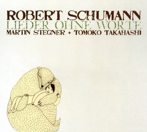 Schumann/ Stegner/ Takahashi - Lieder Ohne Worte