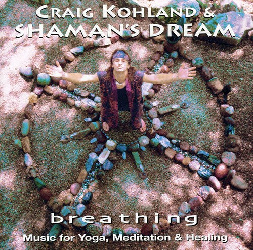 Craig Kohland & Shaman's Dream - Breathing